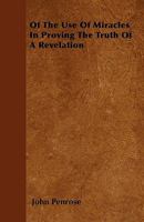 Of the Use of Miracles in Proving the Truth of a Revelation 110419869X Book Cover