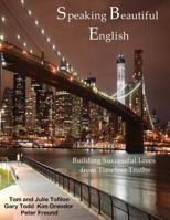 Speaking Beautiful English: Building Successful Lives 1514329085 Book Cover