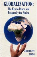 Globalization: The Key to Peace and Prosperity for Africa 1571974865 Book Cover