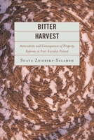 Bitter Harvest: Antecedents and Consequences of Property Reforms in Post-Socialist Poland 0739165143 Book Cover