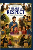 A Heart of Respect: Five Stories That Build Character: volume 1 B0HCVC2XKD Book Cover