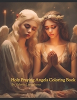 HOLY PRAYING ANGELS COLORING BOOK B0C51RLHQ8 Book Cover