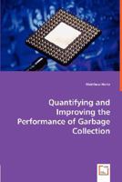 Quantifying and Improving the Performance of Garbage Collection 3639002466 Book Cover