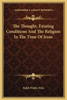 The Thought, Existing Conditions And The Religion In The Time Of Jesus 1425355617 Book Cover
