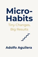 Micro-Habits : Tiny Changes, Big Results (Spanish Edition) B0F23RSL5R Book Cover