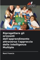 Riprogettare gli orizzonti dell'apprendimento attraverso l'approccio delle Intelligenze Multiple (Italian Edition) 6208561876 Book Cover
