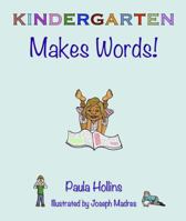 KINDERGARTEN Makes Words!: A world of words based on the letters in the word KINDERGARTEN, with humorous poems and colorful illustrations. 1941104134 Book Cover