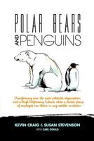 Polar Bears and Penguins: Transforming Even the Most Polarised Organisation Into a High Performing Culture Where a Diverse Group of Employees Can Thrive in Any Weather Condition 1999822609 Book Cover