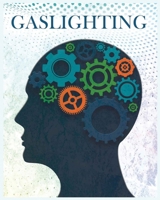 Gaslighting: Break Free of Narcissistic and Manipulative Control and Recover from Emotional Abuse for Good 180434043X Book Cover