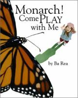 Monarch! Come Play with Me 0965747255 Book Cover