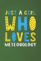 Just A Girl Who Loves Meteorology: Funny Meteorology Lovers Girl Women Gifts Dot Grid Journal Notebook 6x9 120 Pages 1670972712 Book Cover