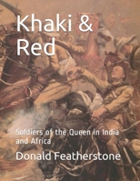 Khaki & Red: Soldiers of the Queen in India and Africa B087S8ZY6L Book Cover