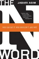 The N Word: Who Can Say It, Who Shouldn't, and Why 0547053495 Book Cover