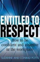 Entitled To Respect: How to be Confident and Assertive in the Workplace 1845284216 Book Cover