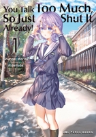 You Talk Too Much, So Just Shut It Already! Volume 1 (You Talk Too Much Series) 1642734306 Book Cover