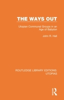 The Ways Out: Utopian Communal Groups in an Age of Babylon 0367362686 Book Cover