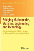 Bridging Mathematics, Statistics, Engineering and Technology: Contributions from the Fall 2011 Seminar on Mathematical Sciences and Applications: 24 (Springer Proceedings in Mathematics & Statistics) 1489995110 Book Cover