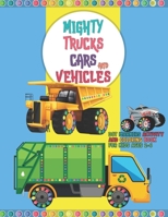 Mighty Trucks Cars And Vehicles Dot Markers Activity And Coloring Book For Kids Ages 2-6: Dot Marker Activity Coloring Art Book With Big Guided Dot That Helps To Draw Truck, Vehicles, And Cars Easily B09SPC6BNG Book Cover