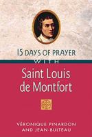 15 Days of Prayer With Saint Louis De Montfort (15 Days of Prayer Books) 0764807153 Book Cover