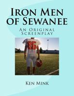 Iron Men of Sewanee: An Original Screenplay 1482682435 Book Cover
