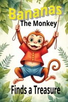 Bananas The Monkey: Finds A Treasure B0G6DP6RTW Book Cover