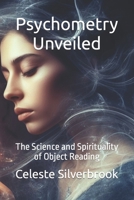 Psychometry Unveiled: The Science and Spirituality of Object Reading B0CKZMD75R Book Cover