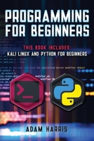 Programming for beginners: 2 books in 1: Kali linux and python for beginners 1674293682 Book Cover