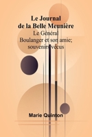 Le Journal de la Belle Meunière; Le Général Boulanger et son amie; souvenirs vécus (French Edition) 936473243X Book Cover