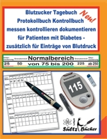 Blutzucker Tagebuch Protokollbuch Kontrollbuch  messen kontrollieren dokumentieren für Patienten mit Diabetes - zusätzlich für Einträge von Blutdruck 3749480257 Book Cover