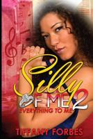 Silly of Me 2: Everything to Me 1535471670 Book Cover