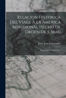 Relacion Historica Del Viage À La America Meridionàl Hecho De Orden De S. Mag: Por J. Juan Y A. De Ulloa 1016403895 Book Cover