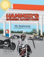 Hammer's Summer Adventures Mt. Rushmore: Mt. Rushmore a Biketography of Our Travels # 2 1483640779 Book Cover