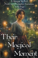 Their Magical Moment: A Margot McNeil Pride and Prejudice Variation Anthology B0CS64PY7J Book Cover