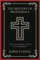 The Mystery of Providence: Insights into God's Governance 9358376201 Book Cover