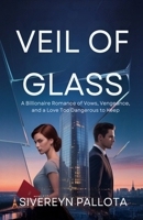 Veil of Glass: A Billionaire Romance of Vows, Vengeance, and a Love Too Dangerous to Keep B0FR3CSPNQ Book Cover