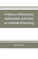 A History of Elementary Mathematics: With Hints On Methods of Teaching 1602065659 Book Cover