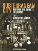Subterranean City: Beneath the Streets of London 0948667699 Book Cover