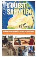 Devenir visibles dans le sillage de l'esclavage :: la question haratin en Mauritanie et au Maroc L'Ouest saharien volumes 10 & 11 (French Edition) 2343205906 Book Cover