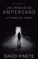 Las Crónicas de Ampersand: La Tiranía del Tiempo B08CWBFB6L Book Cover