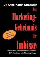 Das Marketing-Geheimnis für Imbisse: Wie Sie Ihren Gewinn steigern - auch ohne BWL-Kenntnisse oder Marketingbudget 3839151902 Book Cover