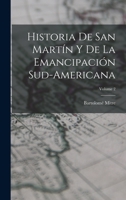 Historia De San Martín Y De La Emancipación Sud-Americana; Volume 2 1017379971 Book Cover