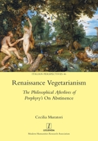 Renaissance Vegetarianism : The Philosophical Afterlives of Porphyry's on Abstinence 1781883416 Book Cover