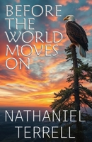 Before the World Moves On 1944972560 Book Cover
