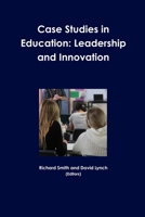 Case Studies in Education: Leadership and Innovation 1300083492 Book Cover