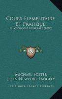 Cours Elementaire Et Pratique: Physiologie Generale (1886) 1160842507 Book Cover