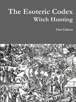 The Esoteric Codex: Witch Hunting 1312942495 Book Cover