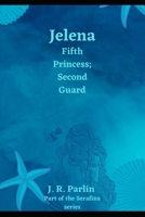 Jelena: Fifth Princess; Second Guard B0B7QBJTS6 Book Cover