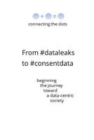 From #dataleaks to #consentdata: beginning the journey toward a data-centric society 1794049967 Book Cover