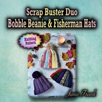 Scrap Buster Duo: Bobble Beanie & Fisherman Hats 1998198596 Book Cover