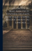 Les Éléments Du Beau Analyse Et Synthèse Des Faits Esthétiques D'après Les Documents Du Langage ...... 1020575522 Book Cover